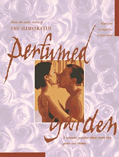 9780732256340: The Illustrated Perfumed Garden: A Sensuous Paradise Where Erotic Love Grows and Blooms