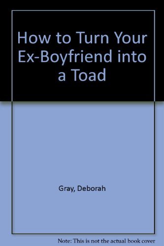 9780732257019: How to Turn Your Ex-boyfriend Toad