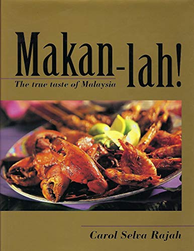 Makan-Lah!: The True Taste of Malaysia (9780732257620) by Rajah, Carol Selva