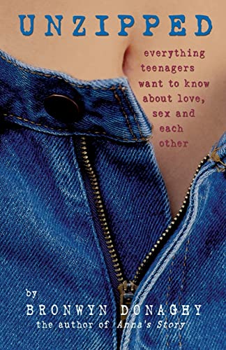 Stock image for Unzipped: Everything Teenagers Want to Know about Love, Sex and Each Other for sale by ThriftBooks-Dallas