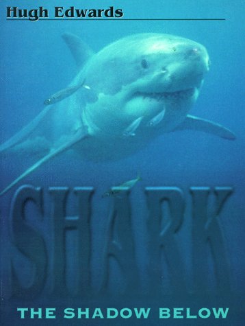 Shark: The Shadow Below (9780732257903) by Edwards, Hugh