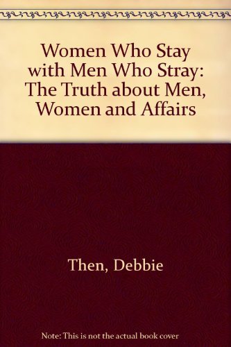 Stock image for Women Who Stay with Men Who Stray : the Untold Truth about Infidelity for sale by Dromanabooks