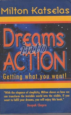 Imagen de archivo de DREAMS INTO ACTION Getting What You Want! a la venta por Dragonfly Books