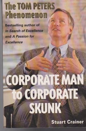 Corporate Man to Corporate Skunk: The Tom Peters Phenomenon