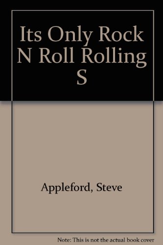 Its Only Rock N Roll Rolling S - Steve Appleford