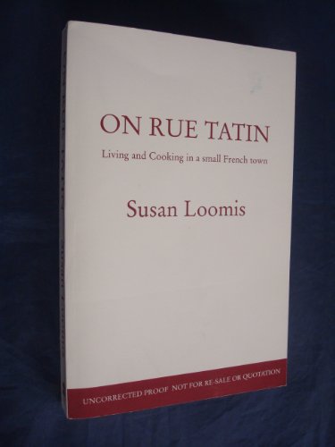 ON RUE TATIN:LIVING AND COOKING IN A SMALL FRENCH TOWN