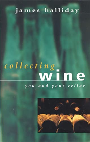 Collecting Wine: You and Your Cellar (9780732265281) by Halliday, James