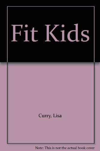 Stock image for Fit Kids: Keeping Our Kids Healthy, Fit & Motivated for sale by Berry Books