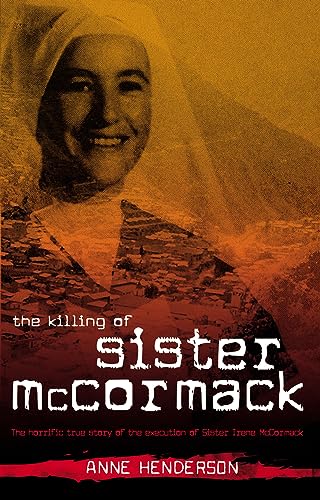 Stock image for The Killing of Sister McCormack: The Horrific True Story of the Execution of Sister Irene McCormack. for sale by Save With Sam