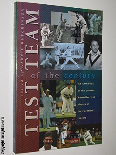 Beispielbild fr Test Team of the Century; an Anthology of the Greatest Australian Test Players of the 20th Century zum Verkauf von Syber's Books