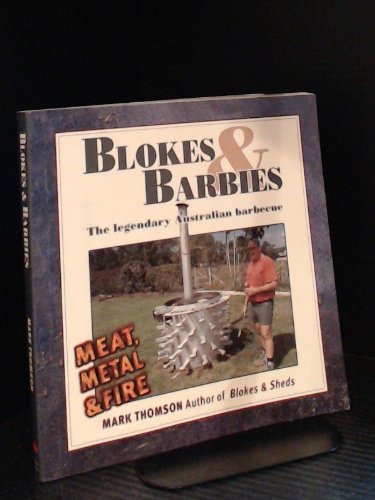 Blokes and Barbecues: The Legendary Australian Barbecue (9780732268886) by Thomson, Mark