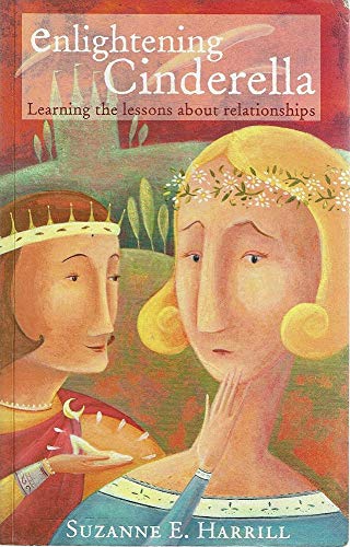 Enlightening Cinderella : Learning the Lessons about Relationships