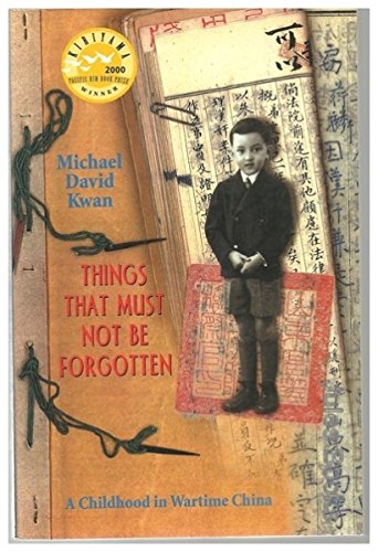 Things That Must Not Be Forgotten: A Childhood in Wartime China