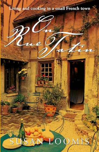 Stock image for On Rue Tatin: Living and Cooking in a Small French Town for sale by Ammareal