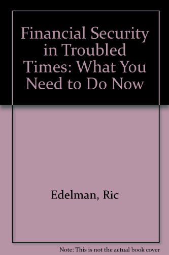 Stock image for FINANCIAL SECURITY IN TROUBLED TIMES What You Need to Do Now for sale by Dromanabooks