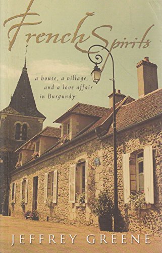 9780732274771: French Spirits : A House, a Village and a Love Affair in Burgundy