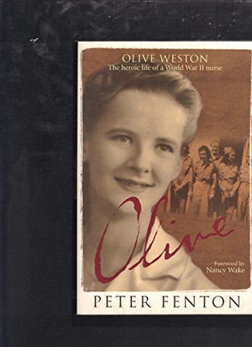 Olive: Olive Weston the heroic life of a World War II nurse