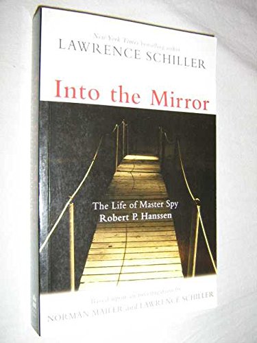 Beispielbild fr Into the Mirror: the Life of Robert P. Hanssen zum Verkauf von Reuseabook