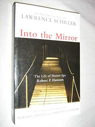 Stock image for Into the Mirror: The Life of Master Spy Robert P. Hanssen for sale by George Strange's Bookmart