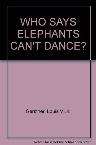 Imagen de archivo de WHO SAYS ELEPHANTS CAN'T DANCE? a la venta por medimops