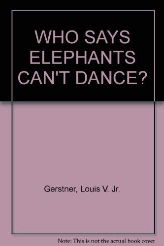 Stock image for WHO SAYS ELEPHANTS CAN'T DANCE? for sale by medimops