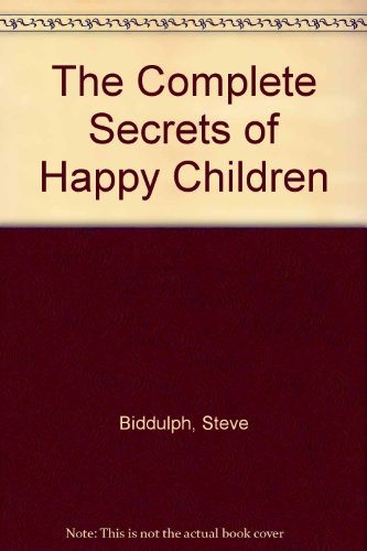 9780732277222: The Complete Secrets of Happy Children