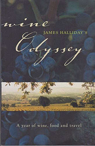 Wine Odyssey: A year of wine, food and travel (9780732278311) by Halliday, James
