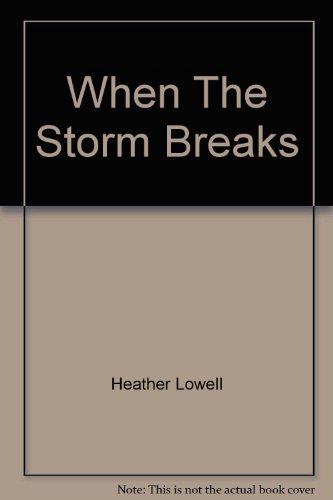 9780732278885: When The Storm Breaks [Paperback] by Heather Lowell