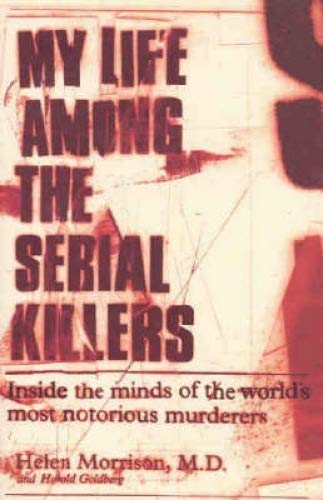 Beispielbild fr MY LIFE AMONG THE SERIAL KILLERS Inside the Minds of the World's Most Notorious Murderers zum Verkauf von Dromanabooks