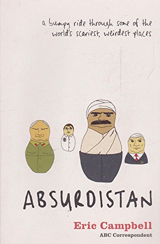 9780732279806: Absurdistan: A Bumpy Ride Through Some of the World's Scariest, Weirdest Places [Idioma Ingls]