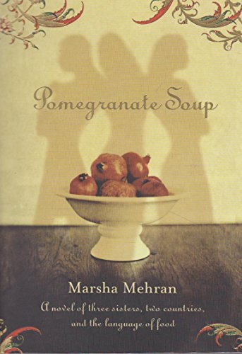 Imagen de archivo de Pomegranate Soup (a novel of 3 sisters, 2 countries, and the language of food.) Pomegranate Soup a la venta por Syber's Books