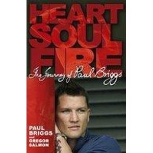 Stock-Bild f�r Heart, Soul, Fire: The Life of Paul Briggs