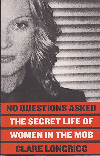 Stock image for No Questions Asked: The Secret Life of Women in the Mob for sale by WeBuyBooks 2