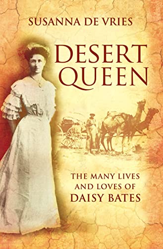 Beispielbild fr Desert Queen. The Many Lives and Loves of Daisy Bates zum Verkauf von Arapiles Mountain Books - Mount of Alex