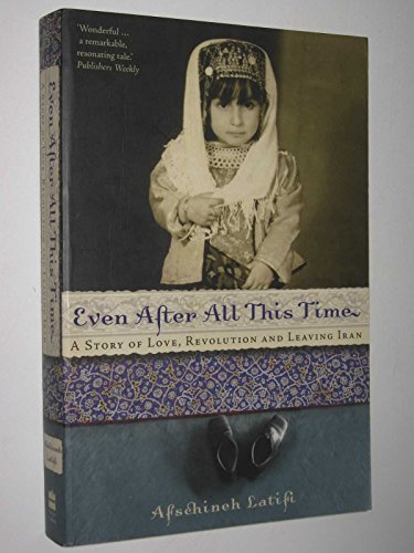 9780732282486: Even After All This Time: A Story of Love, Revolution and Leaving Iran