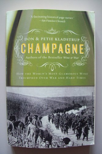 Beispielbild fr Champagne: How the World's Most Glamorous Wine Triumphed Over War and Hard Times zum Verkauf von Lexington Books Inc