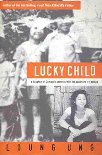 Imagen de archivo de Lucky Child : A Daughter of Cambodia Reunites with the Sister She Left Behind a la venta por Better World Books