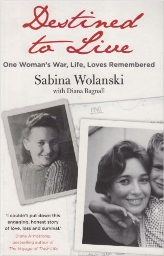 Destined to Live : One Woman's War, Life, Loves Remembered