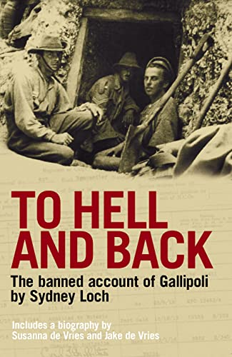 Imagen de archivo de To Hell and Back: The Banned Account of Gallipoli's Horror by Journalist and Soldier Sydney Loch a la venta por WorldofBooks