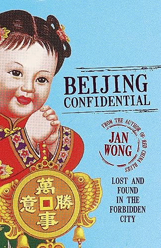 Beijing Confidential : A Tale of Comrades Lost and Found