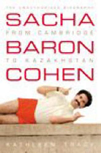 9780732287665: Sacha Baron Cohen - the Unauthorised Biography: From Cambridge to Kazakhstan