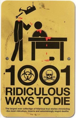 1001 Ridiculous Ways to Die (9780732288082) by Southwell, David