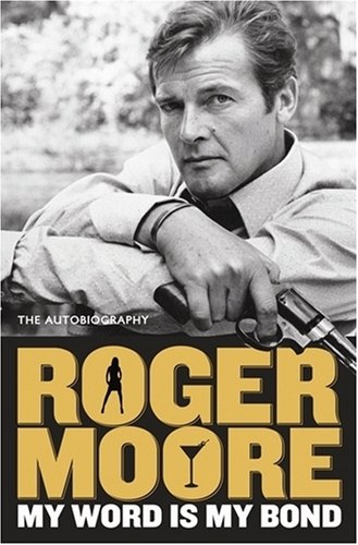 My Word Is My Bond: The Autobiography - Moore, Roger