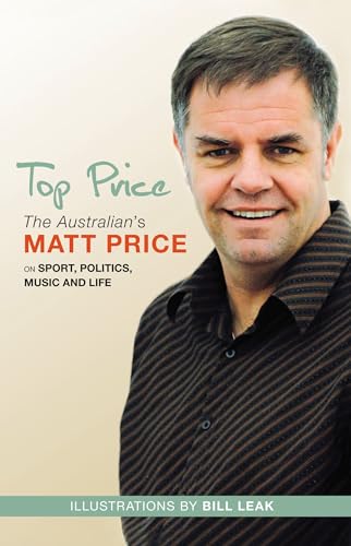 9780732288877: Top Price: The Australian's Matt Price on Sport, Politics, Music and Life