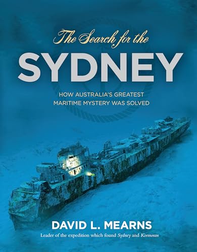 Stock image for The Search for the Sydney : How Australia's Greatest Maritime Mystery Was Solved for sale by Ripponlea Books