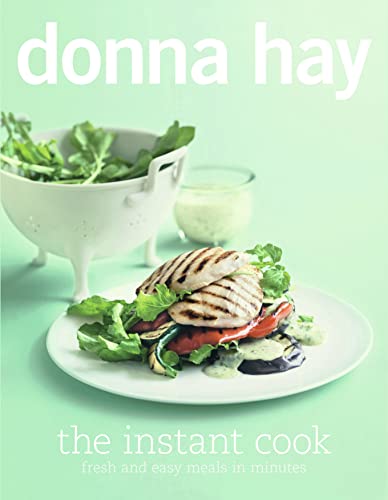 Stock image for The Instant Cook - fresh and esay meals in minutes for sale by Books@Ruawai