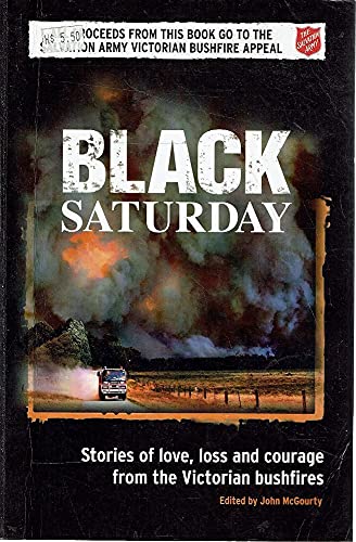 Imagen de archivo de Black Saturday : Stories of Love, Loss and Courage from the Victorian bushfires a la venta por WorldofBooks