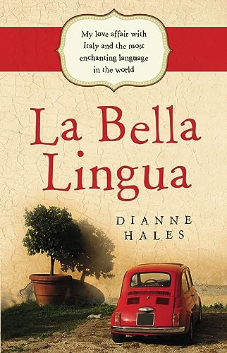 9780732291754: La Bella Lingua: My Love Affair with Italy and the Most Enchanting Language in the World