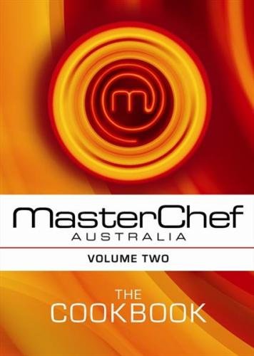 MasterChef Australia: The Cookbook. (Volume 2)