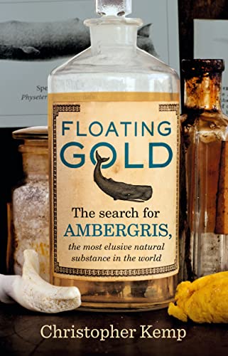 9780732291914: Floating Gold: The Search for Ambergris, The Most Elusive Natural Substance in the World